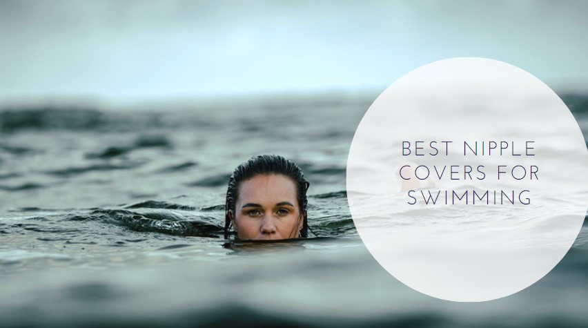 best nipple covers for swimming